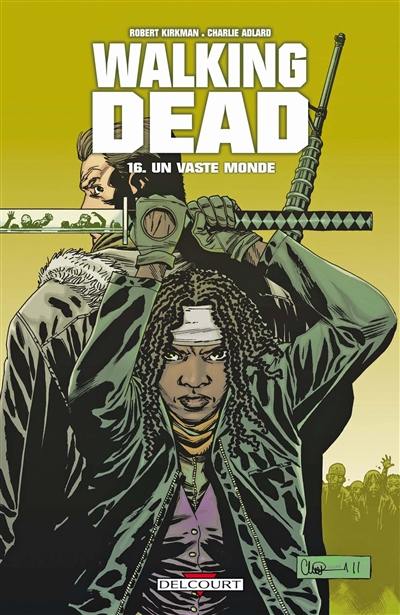 Walking dead. Vol. 16. Un vaste monde