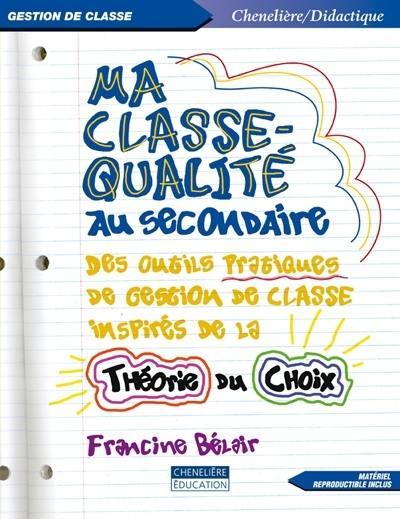 Ma classe-qualité au secondaire : des outils pratiques de gestion de classe inspirés de la théorie du choix