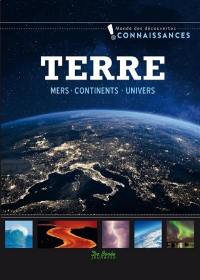 La Terre : mers, continents, univers