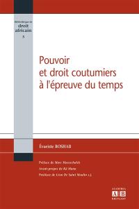 Pouvoirs et droits coutumiers à l'épreuve du temps