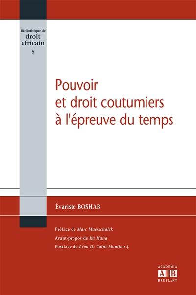 Pouvoirs et droits coutumiers à l'épreuve du temps