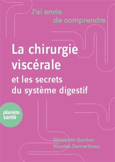 La chirurgie viscérale et les secrets du système digestif