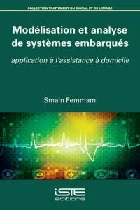 Modélisation et analyse de systèmes embarqués : application à l'assistance à domicile