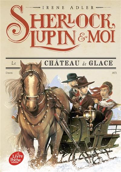 Sherlock, Lupin & moi. Vol. 5. Le château de glace