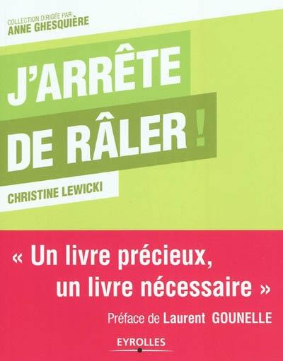 J'arrête de râler !