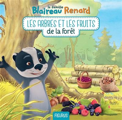 La famille Blaireau Renard. Les arbres et les fruits de la forêt