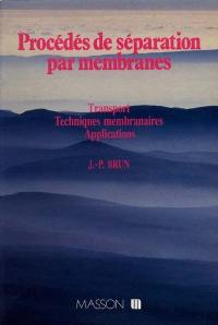 Procédés de séparation par membranes : transport, techniques membranaires, applications