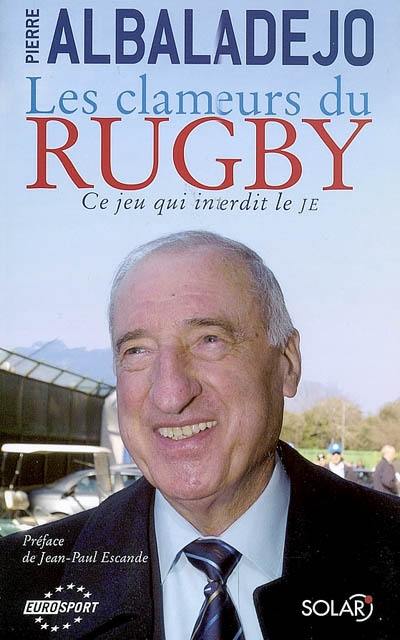 Les clameurs du rugby : ce jeu qui interdit le je