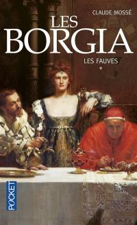 Les Borgia. Vol. 1. Les fauves