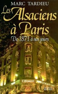 Les Alsaciens à Paris : de 1871 à nos jours