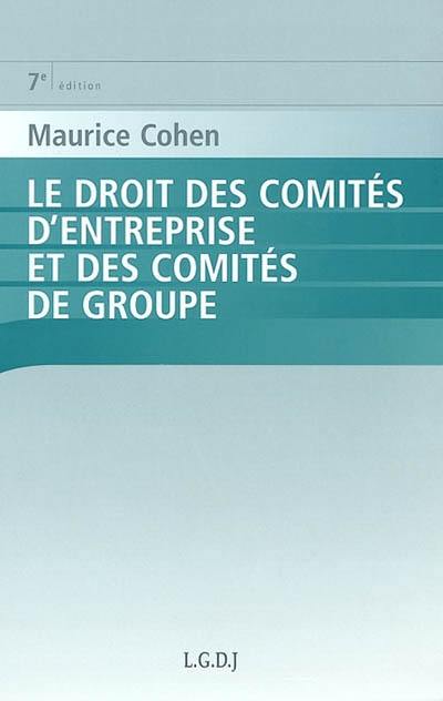 Le droit des comités d'entreprise et des comités de groupe