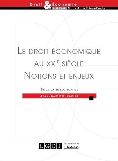 Le droit économique au XXIe siècle : notions et enjeux