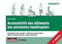 Accessibilité des bâtiments aux personnes handicapées : établissements recevant du public, installations ouvertes au public, bâtiments d'habitation collectifs, maisons individuelles