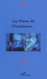 Les bleus de l'existence...