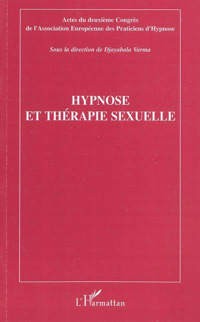 Hypnose et thérapie sexuelle : actes du deuxième congrès de l'Association européenne des praticiens d'hypnose, Paris, 16 novembre 2008