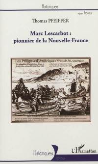 Marc Lescarbot : pionnier de la Nouvelle-France