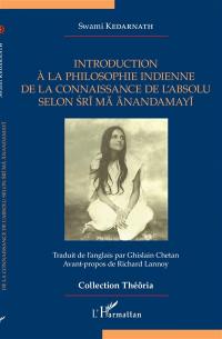 Introduction à la philosophie indienne de la connaissance de l'absolu selon Srî Mâ Anandamayî