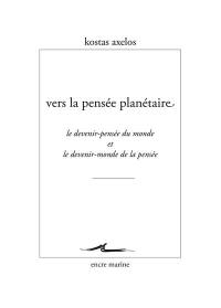 Vers la pensée planétaire : le devenir-pensée du monde et le devenir-monde de la pensée