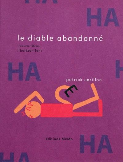 Le diable abandonné. Vol. 3. L'horizon lent