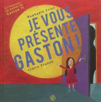 Je vous présente Gaston !