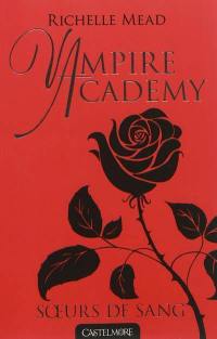 Vampire academy. Vol. 1. Soeurs de sang