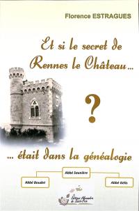 Et si le secret de Rennes-le-Château... était dans la généalogie ?