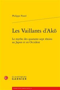 Les vaillants d'Akô : le mythe des quarante-sept rônins au Japon et en Occident