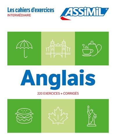 Anglais : 220 exercices + corrigés : intermédiaire