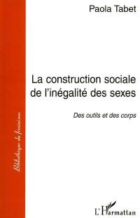 La construction sociale de l'inégalité des sexes : des outils et des corps