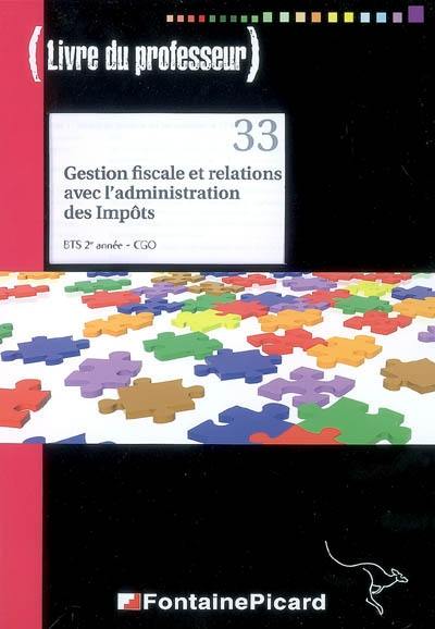 Gestion fiscale et relations avec l'administration des impôts, BTS 2e année CGO : livre du professeur