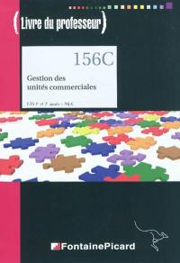 Gestion des unités commerciales : BTS MUC 1re et 2e années : livre du professeur