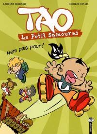 Tao : le petit samouraï. Vol. 2. Nem pas peur !