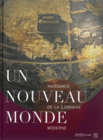 Un nouveau monde : naissance de la Lorraine moderne