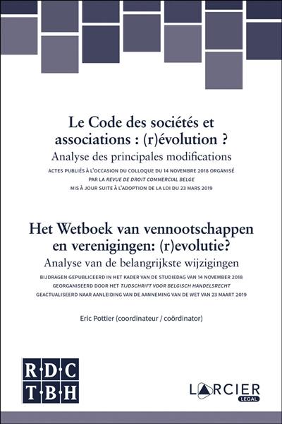 Le Code des sociétés et associations : (r)évolution ? : analyse des principales modifications. Het Wetboek van vennootschappen en verenigingen : (r)evolutie ? : analyse van de belangrijkste wijzigingen