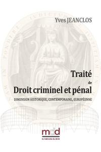 Traité de droit criminel et pénal : dimension historique, contemporaine, européenne