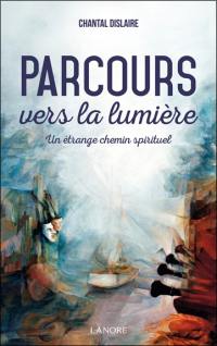 Parcours vers la lumière : un étrange chemin spirituel