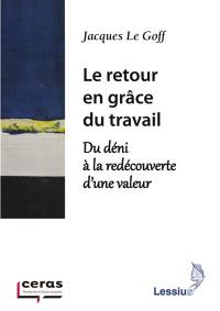 Le retour en grâce du travail : du déni à la redécouverte d'une valeur