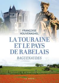 La Touraine de Rabelais : baguenaudes au pays de Rabelais