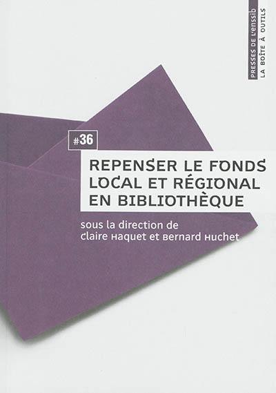 Repenser le fonds local et régional en bibliothèque