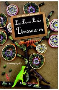 Les bons points dinosaures : autobiographie