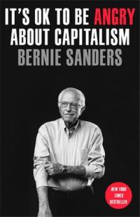 Bernie Sanders It´s OK to Be Angry About Capitalism