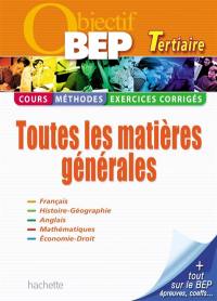 BEP tertiaire, toutes les matières générales : cours, méthodes, exercices corrigés