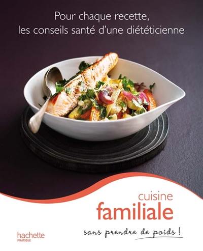 Cuisine familiale sans prendre de poids