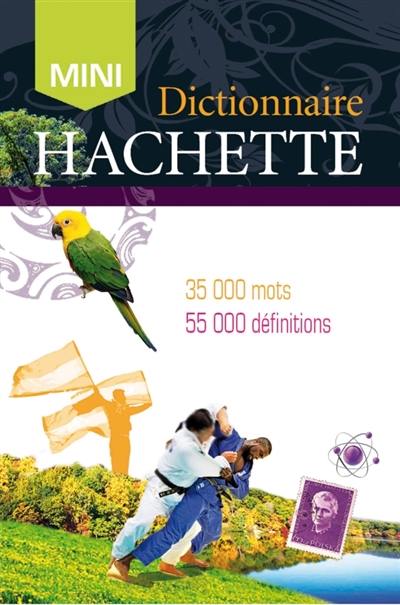 Dictionnaire Hachette de la langue française mini : 35.000 mots, 55.000 définitions