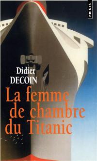 La femme de chambre du Titanic