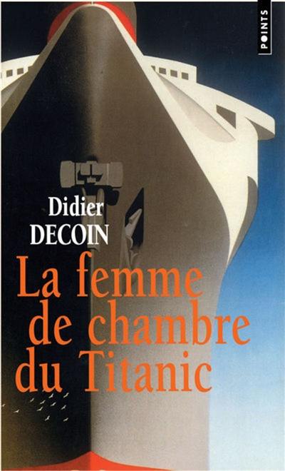 La femme de chambre du Titanic