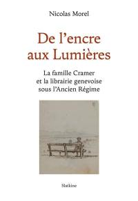 De l'encre aux Lumières : la famille Cramer et la librairie genevoise sous l'Ancien Régime