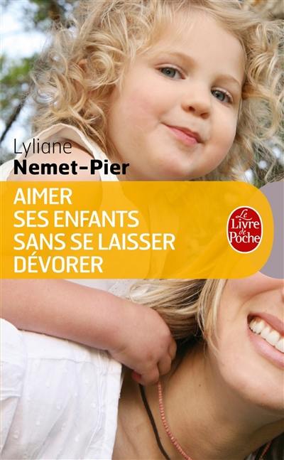 Aimer ses enfants sans se laisser dévorer