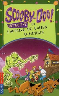 Scooby-Doo détective. Scooby-Doo et l'affaire de l'alien lumineux