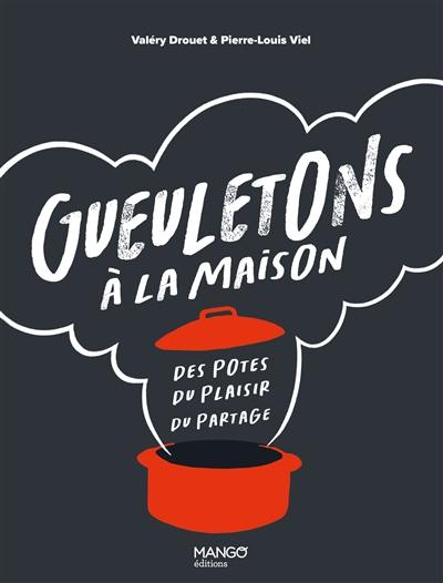 Gueuletons à la maison : des potes, du plaisir, du partage